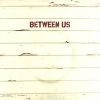 Between Us - 7"